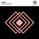 Pykie - Don\'t Show Me (Original Mix)