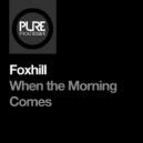 Foxhill - When the Morning Comes (Extended Mix)