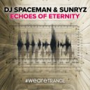 DJ Spaceman & Sunryz - Echoes of Eternity (Extended Mix)
