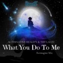 Alternative Reality & Tiff Lacey - What You Do To Me (Reimagine Mix)