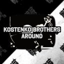 Kostenko Brothers - Around (Original Mix)