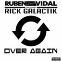 Ruben Vidal Featuring Rick Galactik - Over Again (Instrumental Mix)