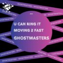 GhostMasters - Moving 2 Fast