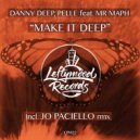 Danny Deep & Pelle Ft. Mr. Maph - Make It Deep