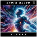 DARTH RAV3R - Higher (Extended Mix)