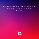 Some Out Of None - Left in your hands