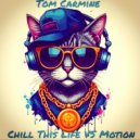 Tom Carmine - Chill This Life VS Motion (Mix)