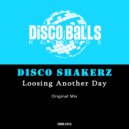 DISCO SHAKERZ - Loosing Another Day