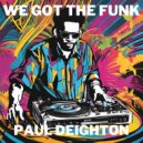 Paul Deighton - We Got The Funk