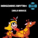 SHUJI HIROSE - INDIGENOUS RHYTHM (SOW INST MIX)