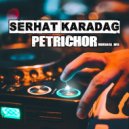 Serhat Karadag - PETRICHOR (Original Mix)