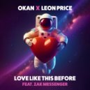 Okan x Leon Price Ft. Zak Messenger - Love Like This Before