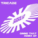 TriCade - Gimme That (Ajee\' Remix)
