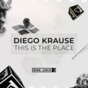 Diego Krause - This Is the Place (Original Mix)