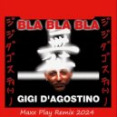 Gigi D\'Agostino - Bla bla bla (Maxx Play Remix 2024)