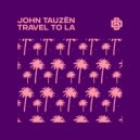 John Tauzën - Travel To LA ()