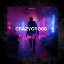 CrazyCross - I Want You (Extended Mix)