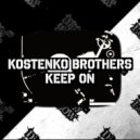 Kostenko Brothers - Keep On (Original Mix)