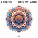 J.Caprice - You\'re My World (Original Mix)