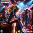 Save The Robots - Sweet! (Original Mix)