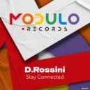 D.Rossini - Stay Connected (Original Mix)