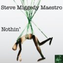 Steve Miggedy Maestro - Nothin\' (MS III Full Dizko Slap)