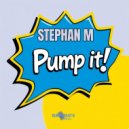 Stephan M - Pump It (Original Mix)