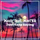 Maxic, Mari'Ka - Just Keep Saying