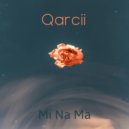 Qarcii - Mi Na Ma