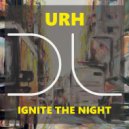 URH - Ignite The Night (Another Man Mix)