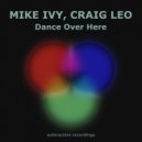Mike Ivy, Craig Leo - Dance Over Here