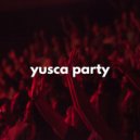 Yusca - Party 132