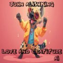 John Alishking - Love and Gratitude (Fun Ai Udio)