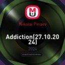 Nikolai Pinaev - Addiction(27.10.2024)