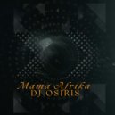 Dj Osiris - Mama Afrika (Original Mix)