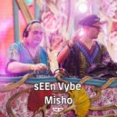 sEEn Vybe - Misho (Original Mix)