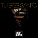 Holy Band - Tu Eres Santo ()