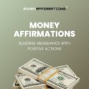Money Affirmations - Building Abundance with Positive Actions (Money Affirmations) ()