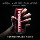 Macau & Marcelo Almeida & Jeanie Tracy & HenriqMoraes - STRONGA (HenriqMoraes Extended Remix)