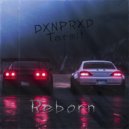 DXNPRXD & Termi1 - Reborn ()