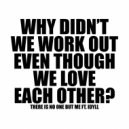 There Is No One But Me feat. Idyll - WHY DIDN'T WE WORK OUT EVEN THOUGH WE LOVE EACH OTHER?