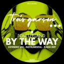 Tom Leeland - By The Way (Radio Edit)