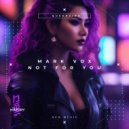 Mark Vox - Not For You