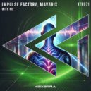 IMPULSE FACTORY & MAV3RIX - With me (Original Mix)