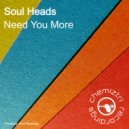 Soul Heads - Need You More (Original Mix)