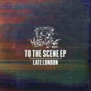 Late London - To The Scene (Original Mix)