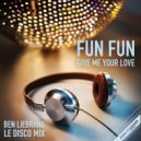 Fun Fun - Give Me Your Love (Ben Liebrand Le Disco DJ Mix)