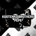 Kostenko Brothers - PePe (Original Mix)