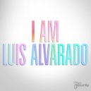Luis Alvarado - I Am