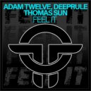 Adam Twelve, Deeprule, Thomas Sun - Feel it (Original Mix)